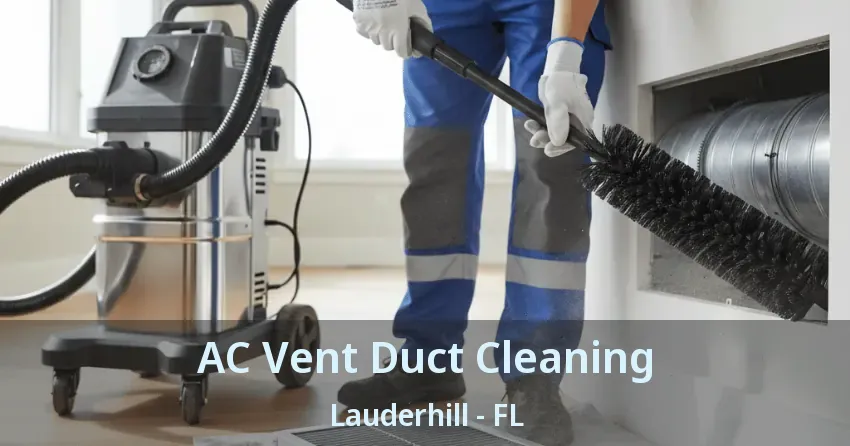 AC Vent Duct Cleaning Lauderhill - FL AC Vent Duct Cleaning Lauderhill - FL