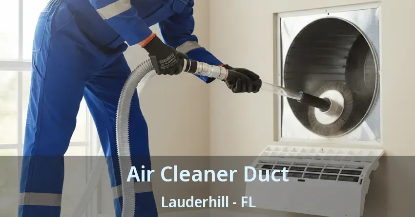 Air Cleaner Duct Lauderhill - FL