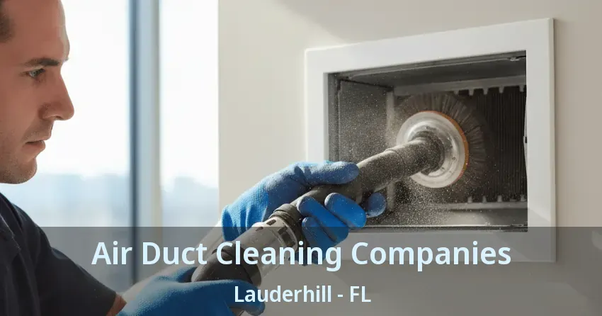 Air Duct Cleaning Companies Lauderhill - FL