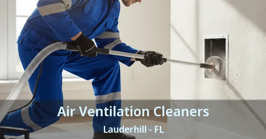 Air Ventilation Cleaners Lauderhill - FL
