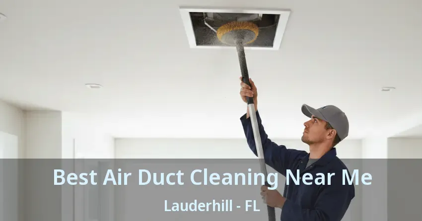 Best Air Duct Cleaning Near Me Lauderhill - FL