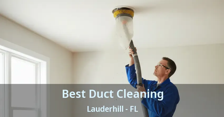 Best Duct Cleaning Lauderhill - FL