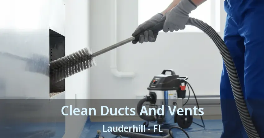 Clean Ducts And Vents Lauderhill - FL