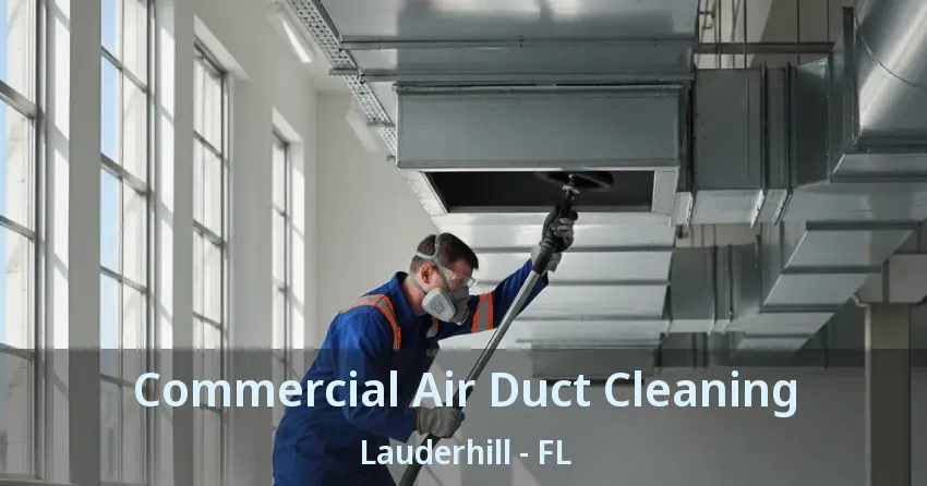Commercial Air Duct Cleaning Lauderhill - FL