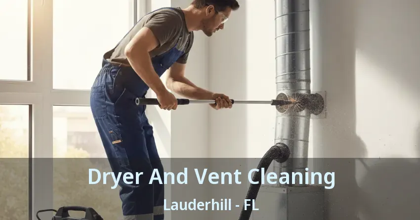 Dryer And Vent Cleaning Lauderhill - FL Dryer And Vent Cleaning Lauderhill - FL
