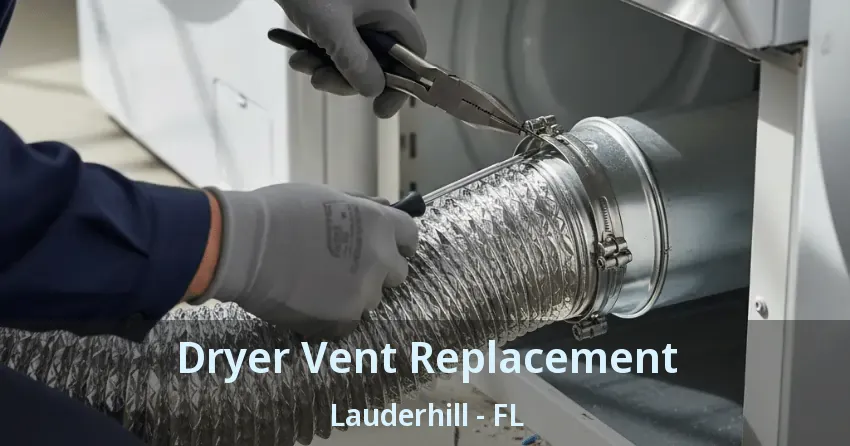Dryer Vent Replacement Lauderhill - FL