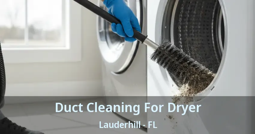 Duct Cleaning For Dryer Lauderhill - FL