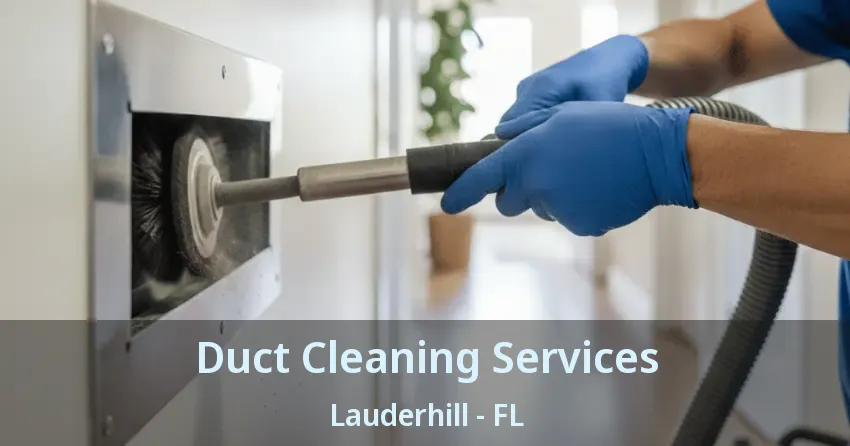 Duct Cleaning Services Lauderhill - FL