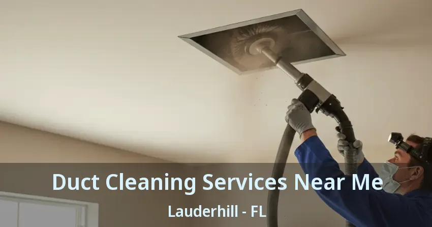 Duct Cleaning Services Near Me Lauderhill - FL
