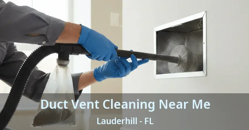 Duct Vent Cleaning Near Me Lauderhill - FL Duct Vent Cleaning Near Me Lauderhill - FL