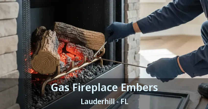 Gas Fireplace Embers Lauderhill - FL