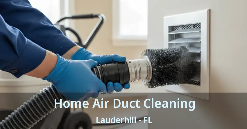 Home Air Duct Cleaning Lauderhill - FL