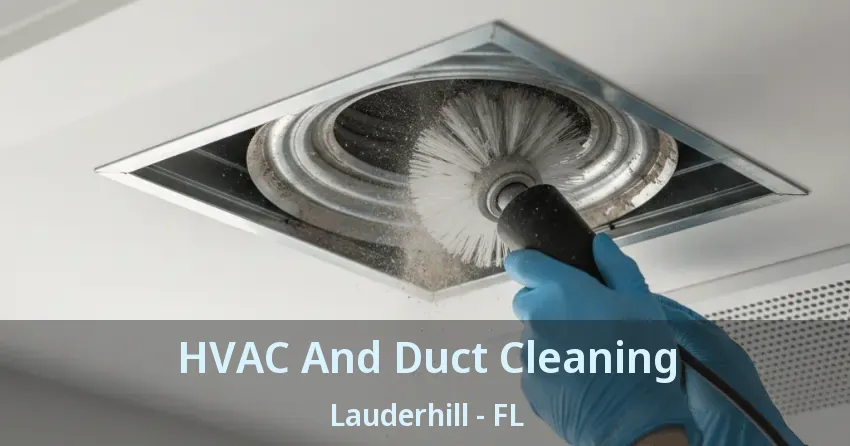 HVAC And Duct Cleaning Lauderhill - FL HVAC And Duct Cleaning Lauderhill - FL