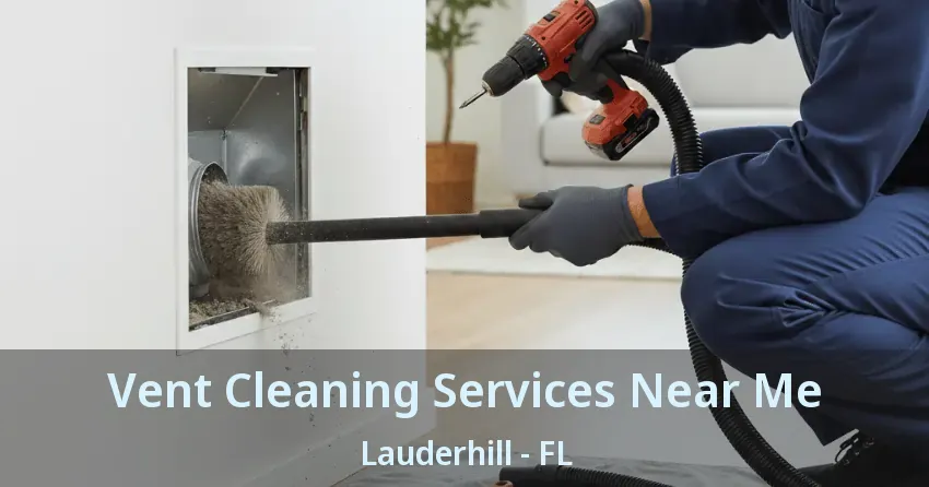 Vent Cleaning Services Near Me Lauderhill - FL