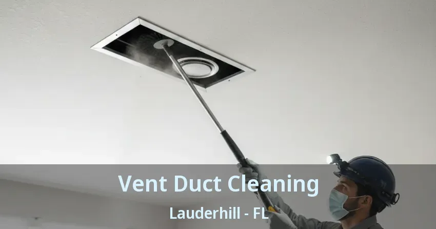 Vent Duct Cleaning Lauderhill - FL